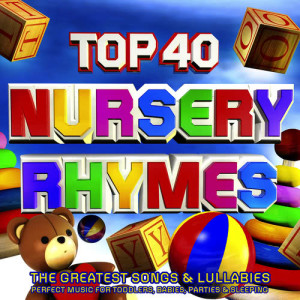 อัลบัม Top 40 Nursery Rhymes - The Greatest Songs & Lullabies - Perfect Music for Toddlers, Babies, Parties & Sleeping ศิลปิน The Sunshine Singers
