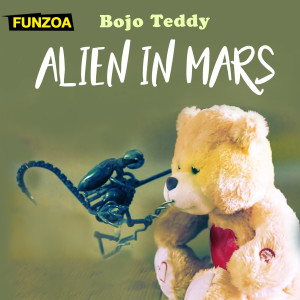 Listen to Alien In Mars (Explicit) song with lyrics from Bojo Teddy