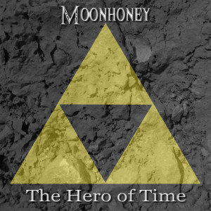 收聽Moonhoney的The Hero of Time歌詞歌曲