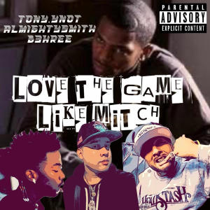 B3hree的專輯Love The Game Like Mitch (feat. Almightysmith & B3HREE) [Explicit]