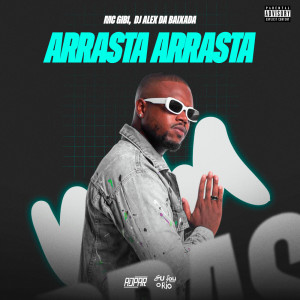 收聽Dj Alex da Baixada的MC GIBI - ARRASTA ARRASTA (( DJ ALEX DA BAIXADA )) (Explicit)歌詞歌曲