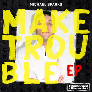 Album Make Trouble (Explicit) from Michael Sparks