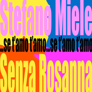 Stefano Miele的專輯Se t’amo t’amo (senza Rosanna)
