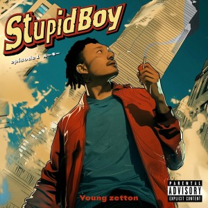Dengarkan Stupid Boy (Explicit) lagu dari Young zetton dengan lirik