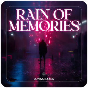 收聽Jonas Baker的Rain Of Memories歌詞歌曲