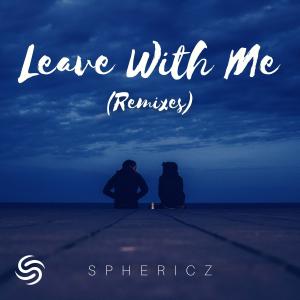 Listen to Leave With Me (Spars Remix) song with lyrics from Sphericz