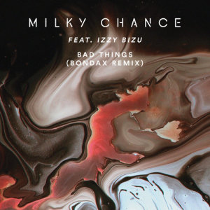 收聽Milky Chance的Bad Things (Bondax Remix)歌詞歌曲