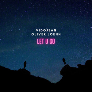 Vidojean X Oliver Loenn的专辑Let U Go