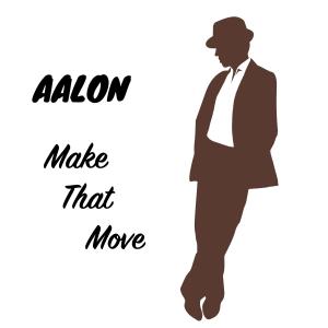 收聽Aalon的Make That Move歌詞歌曲