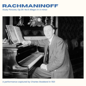 อัลบัม Rachmaninoff: Study Pictures, Op.39 No.6 Allegro in A minor (2024 Remaster) ศิลปิน Rachmaninov
