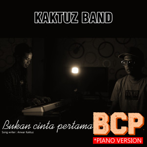 Album Bukan cinta pertama (BCP) (Piano version) oleh Kaktuz Band