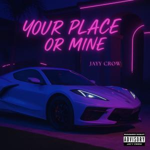 收聽Jayy Crow的Your Place or Mine歌詞歌曲