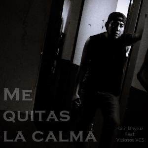 Listen to Me quitas la calma(feat. Viciosos VCS) (Explicit) song with lyrics from don dhyruz