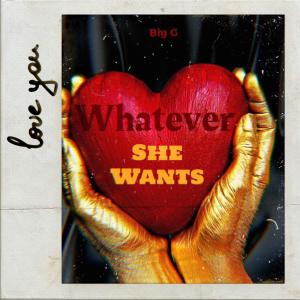 Big G的專輯Whatever She Wants (Gmix) [Explicit]