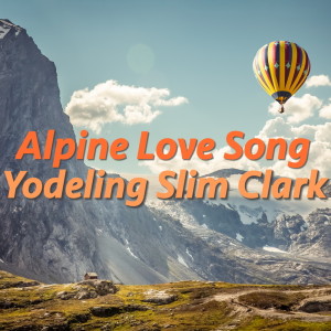 Yodeling Slim Clark的專輯Alpine Love Call