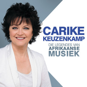 อัลบัม Die Legendes Van Afrikaanse Musiek ศิลปิน Carike Keuzenkamp