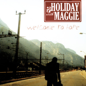 Holiday With Maggie的專輯Welcome to Hope