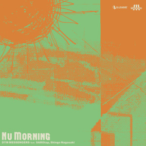 Album Nu Morning (feat. SAROtap & Shingo Nagasaki) from DYM MESSENGERS