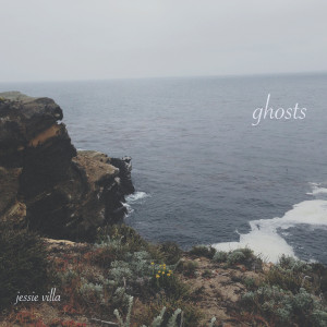 ดาวน์โหลดและฟังเพลง Ghosts พร้อมเนื้อเพลงจาก Jessie Villa