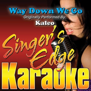 ดาวน์โหลดและฟังเพลง Way Down We Go (Originally Performed by Kaleo) [Instrumental] (Instrumental) พร้อมเนื้อเพลงจาก Singer's Edge Karaoke