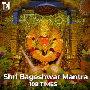Listen to Shri Bageshwar Mantra 108 Times song with lyrics from TEN - DIVINE
