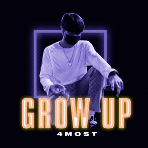 Listen to Grow Up (Explicit) song with lyrics from 4MOST