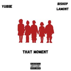 Yubiie的專輯That Moment (feat. Bishop Lamont) [Explicit]