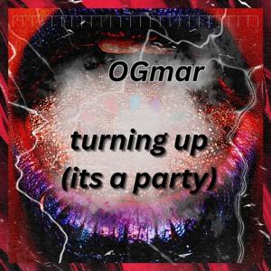 ดาวน์โหลดและฟังเพลง Turning up (its a party) (Explicit) พร้อมเนื้อเพลงจาก OGMar