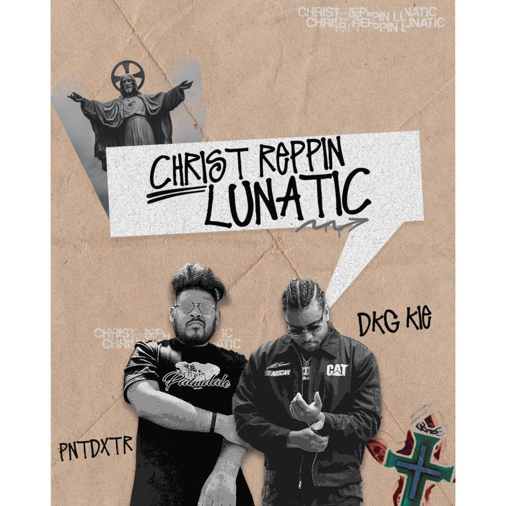 Christ Reppin Lunatic (feat. DKG KIE)