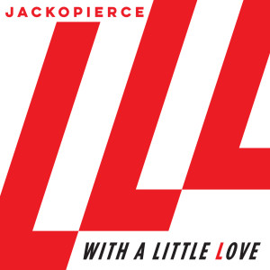 Dengarkan With a Little Love lagu dari Jackopierce dengan lirik