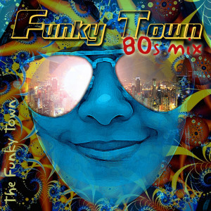 ดาวน์โหลดและฟังเพลง Funky Town (80s mix) พร้อมเนื้อเพลงจาก The Funky Town