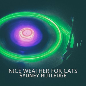 Sydney Rutledge的專輯Nice Weather for Cats - EP