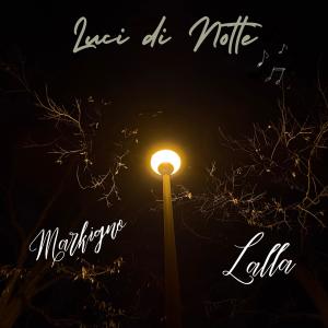 Markigno的專輯Luci di Notte (feat. LALLA)