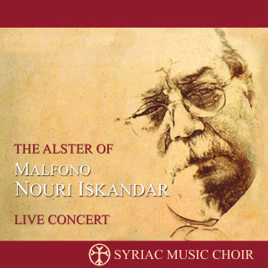Album The Alster of Malfono Nouri Iskandar (Live) [Explicit] from Syriac Music Choir