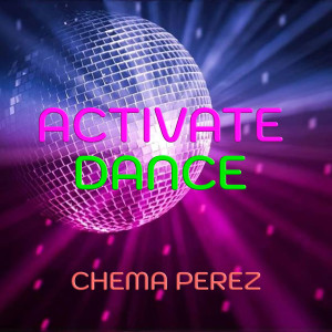 收聽Chema Perez的Activate Dance歌詞歌曲