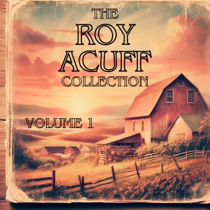 Roy Acuff的專輯The Roy Acuff Collection, Vol. 1