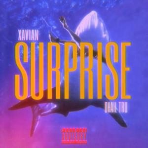 收聽Xavian的Surprise (feat. O'Hail Tru) (Explicit)歌詞歌曲