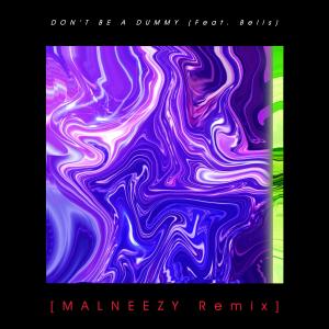 ดาวน์โหลดและฟังเพลง DON'T BE A DUMMY (feat. Kyle Cahill & Belis) (MALNEEZY Remix) พร้อมเนื้อเพลงจาก MALNEEZY