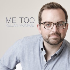 收聽Kellan Monroe的Me Too歌詞歌曲