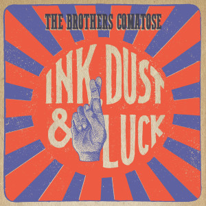 อัลบัม Ink, Dust & Luck ศิลปิน The Brothers Comatose