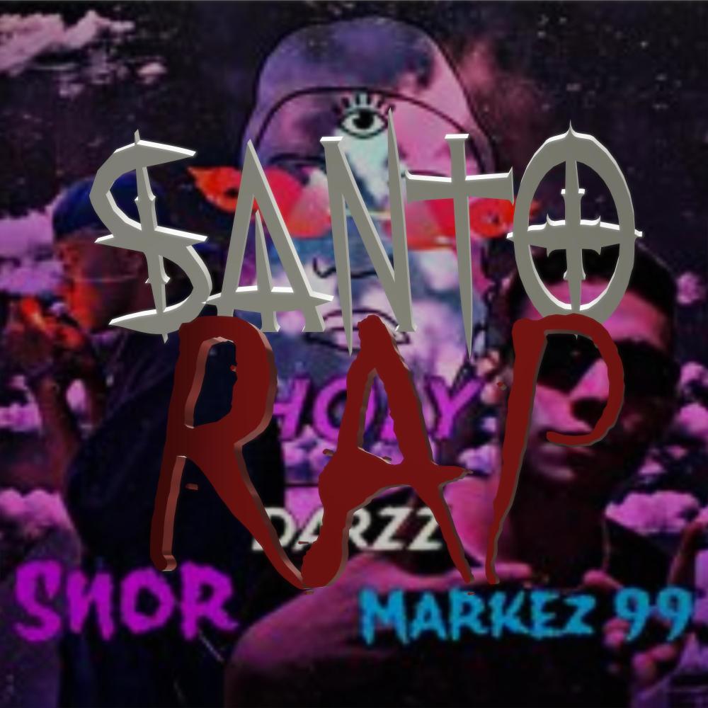 Santo Rap (feat. SNOR / DARZZ / MARKEZ LA NOTA) (Explicit)