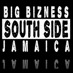 Listen to South Side Jamaica (Explicit) song with lyrics from Big Bizness