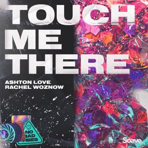 收聽Ashton Love的Touch Me There歌詞歌曲