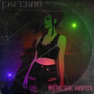 收听Exferno的We're the Misfits (Explicit)歌词歌曲