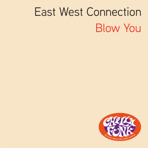East West Connection的专辑Blow You