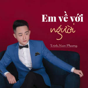 Album Em Về Với Người from Trịnh Nam Phương