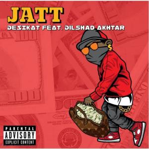 收聽Desikat的Jatt (feat. Dilshad Akhtar) (Explicit)歌詞歌曲