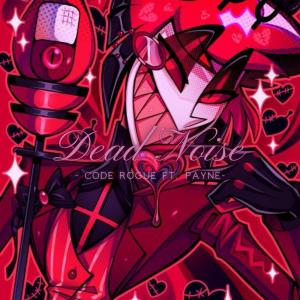 收聽Code Rogue的Dead Noise (feat. PAYNE) (Explicit)歌詞歌曲