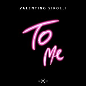 收聽Valentino Sirolli的To Me歌詞歌曲