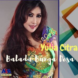 Listen to Balada Bunga Desa song with lyrics from Yulia Citra